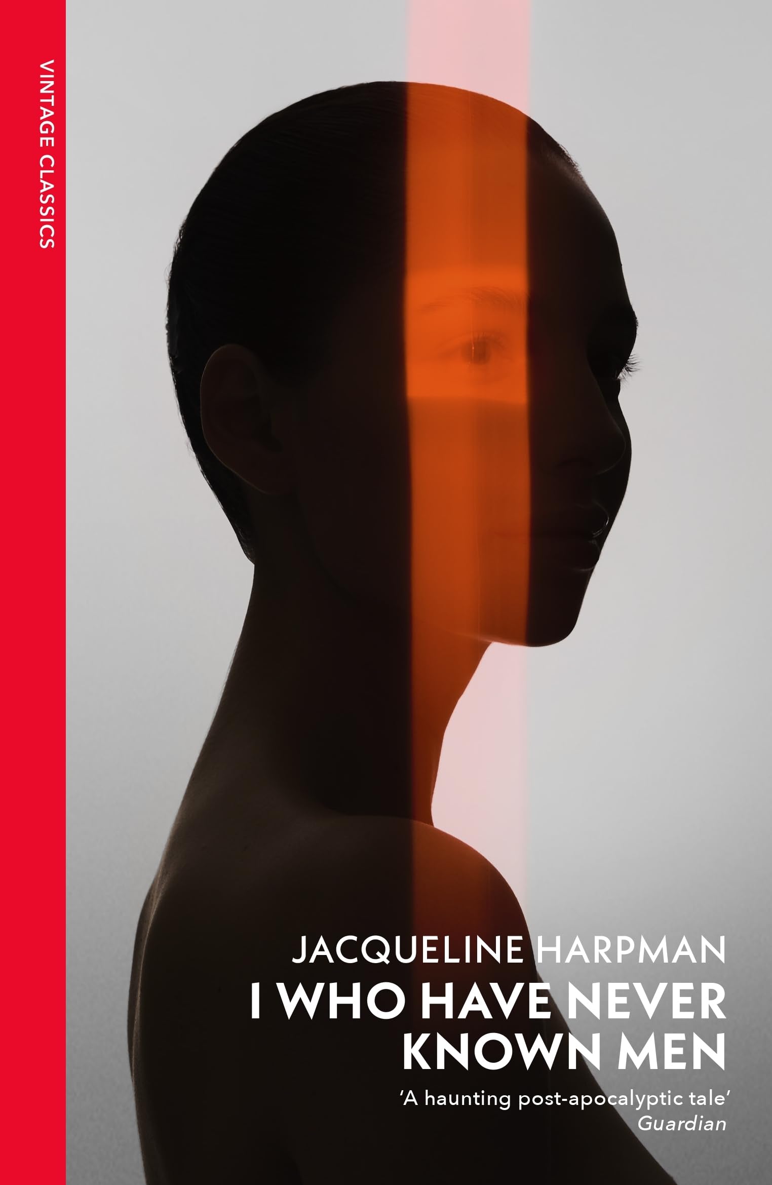I Who Have Never Known Men: Discover the haunting, heartbreaking postapocalyptic tale