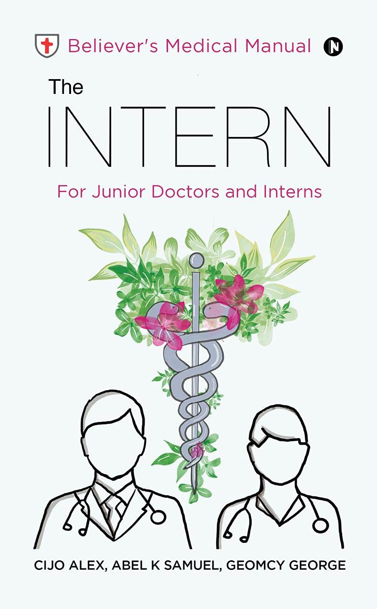 The Intern : BelieverS Medical Manual  For Junior Doctors And Interns