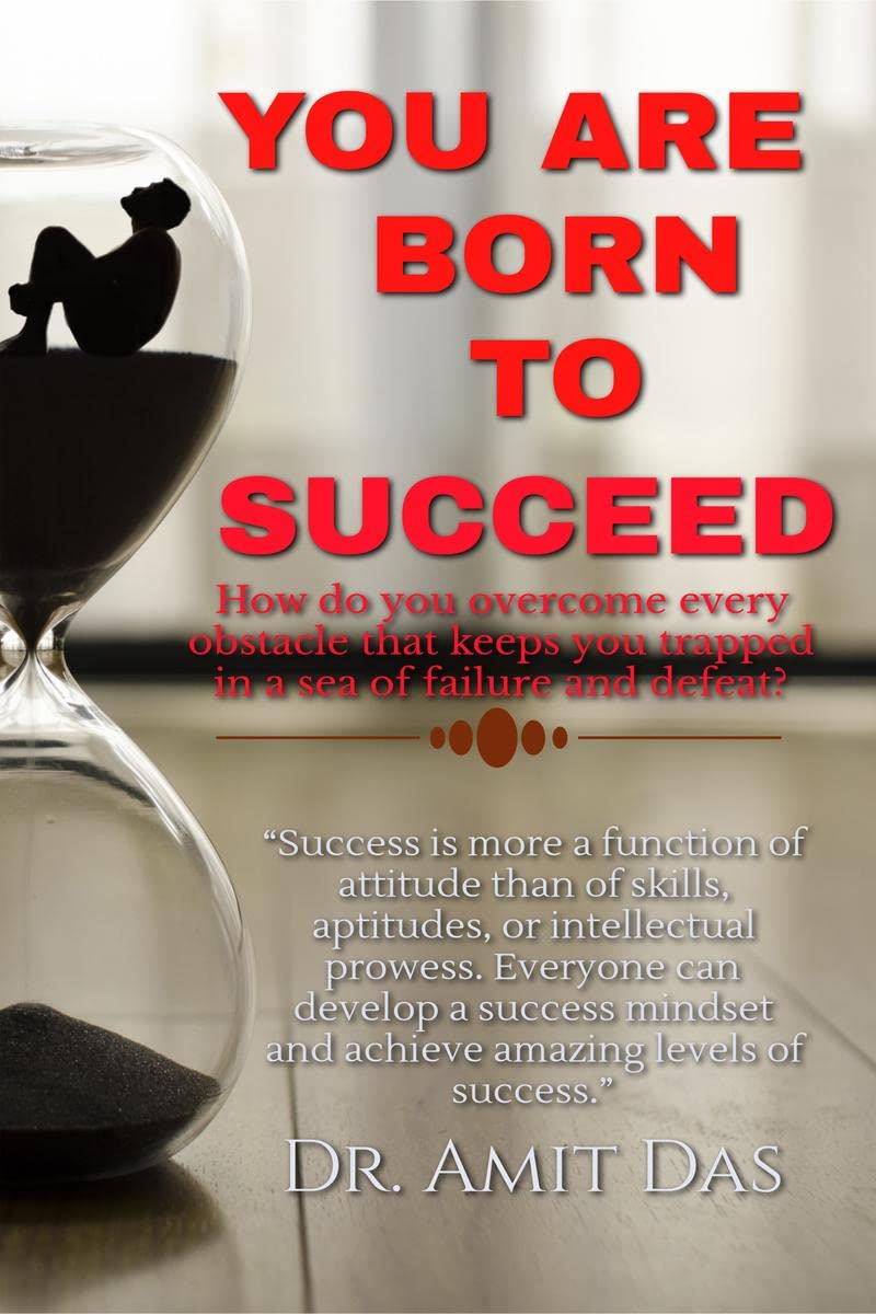 You Are Born To Succeed : How do you overcome every obstacle that keeps you trapped in a sea of failure and defeat?