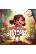 The Magic of Words : A Heartwarming Tale of Kindness, Positivity, and the Power of Our Words for Children Aged 38