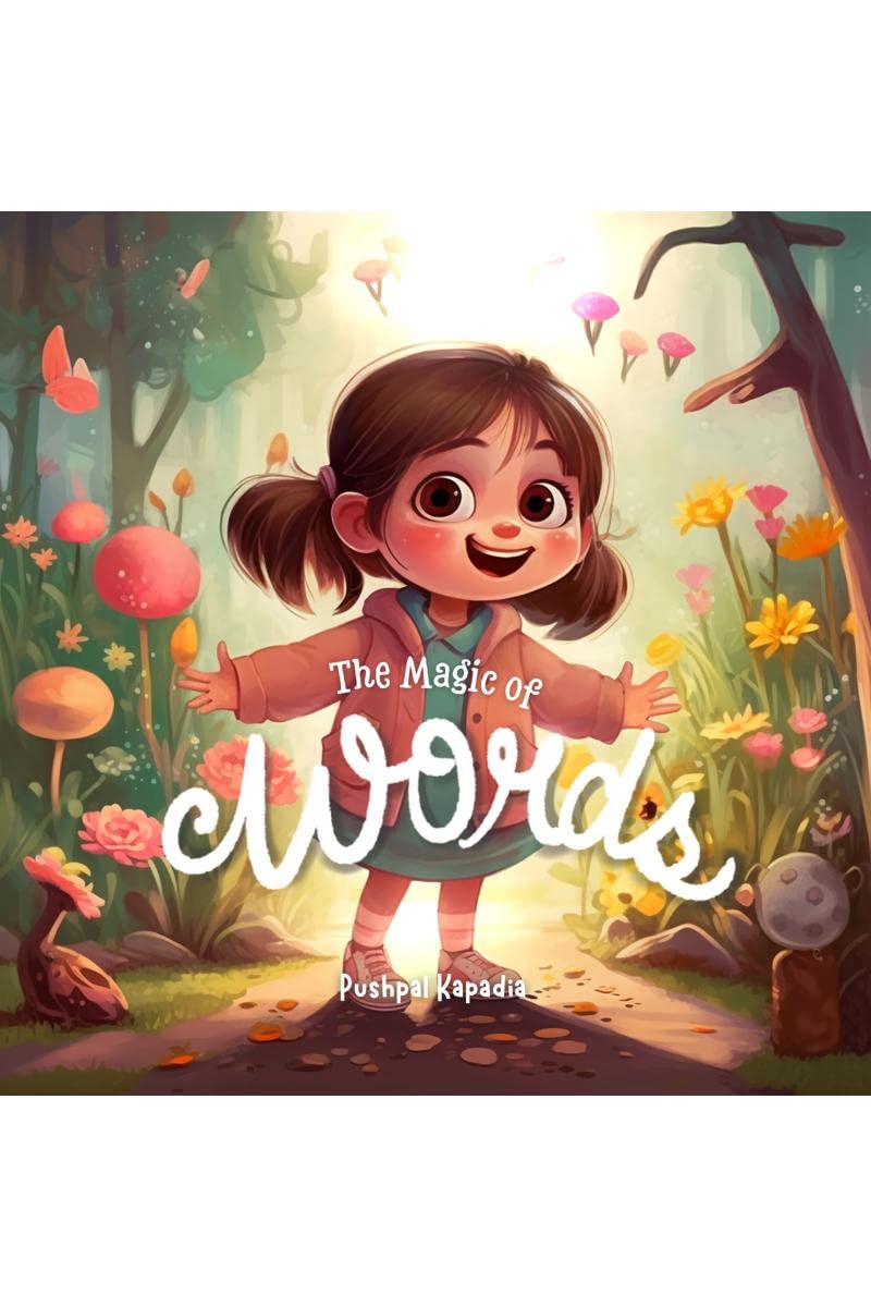 The Magic of Words : A Heartwarming Tale of Kindness, Positivity, and the Power of Our Words for Children Aged 38