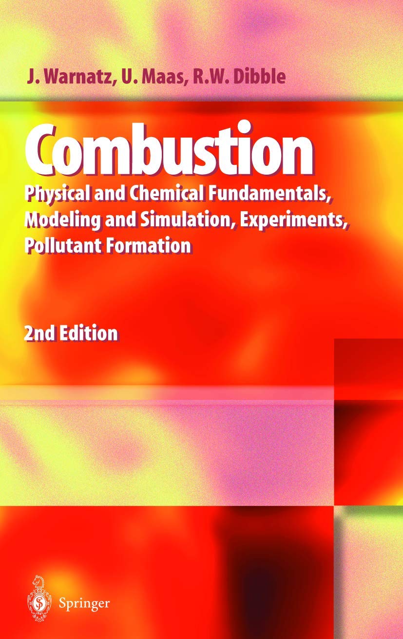 Combustion: Physical and Chemical Fundamentals, Modelling and Simulation, Experiments, Pollutant Formation