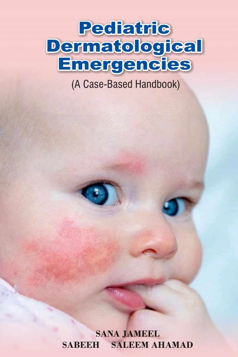 Pediatric Dermatological Emergencies: A CaseBased Handbook