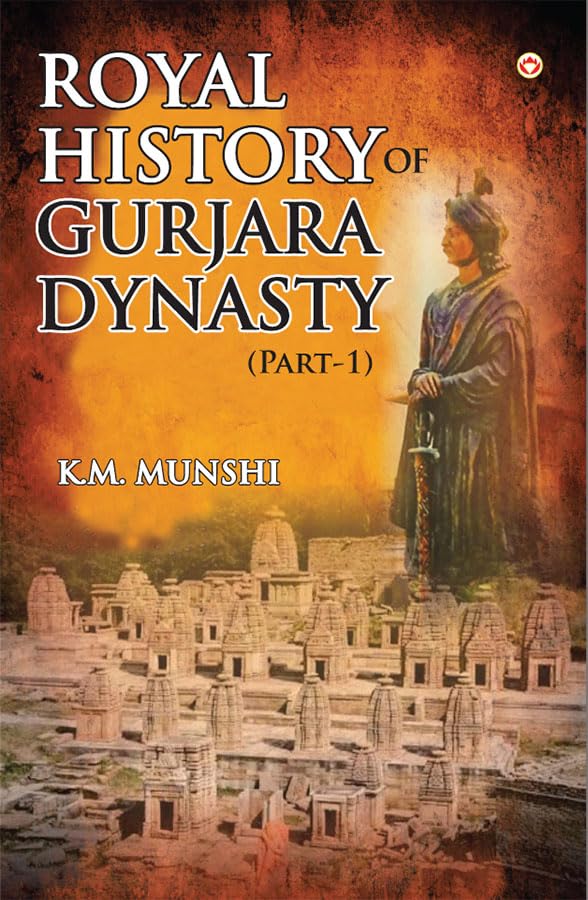 Royal History Of Gurjara Dynasty : PartI [Paperback] K. M. Munshi