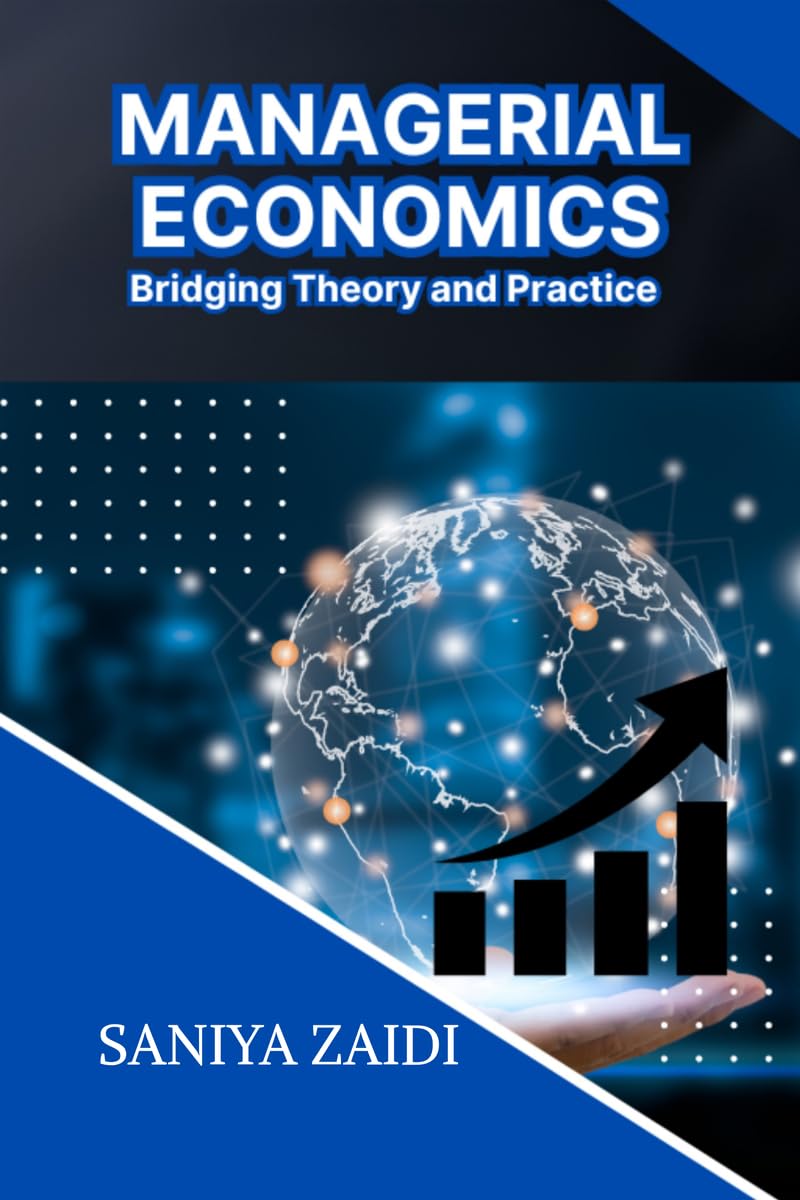MANAGERIAL ECONOMICS: Bridging Theory and Practice