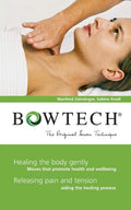 BOWTECH  The Original Bowen Technique: Healing the body gently, Releasing pain and tension
