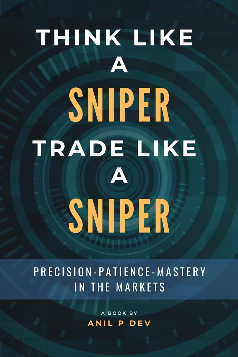 Think Like a Sniper, Trade Like a Sniper: Precision, Patience, and Mastery in the Markets