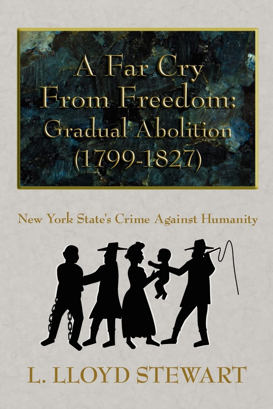A Far Cry From Freedom: Gradual Abolition (17991827): New York States Crime Against Humanity