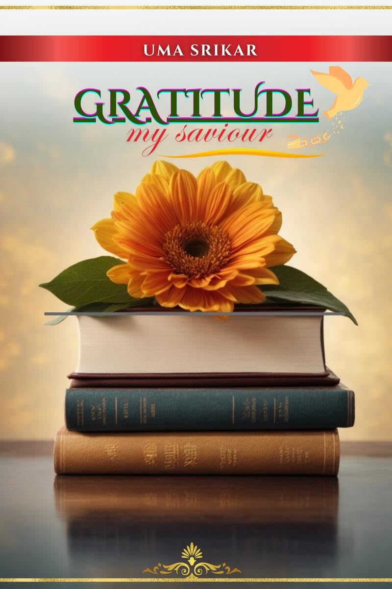 Gratitude, My Saviour : 30 days Gratitude Workbook With An Ultimate Guide