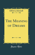 The Meaning Of Dreams (Classic Reprint)
