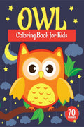 Owl Coloring Book for Kids : A Unique Collection of 70 Coloring Pages with Cute Owls Designs for Toddlers and Children, Boys and