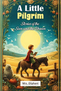 A Little Pilgrim Stories Of The Seen And The Unseen