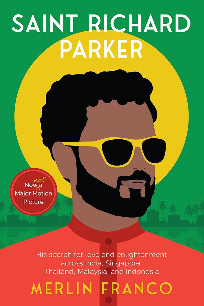 Saint Richard Parker : His search for love and enlightenment across India, Singapore, Thailand, Malaysia, and Indonesia