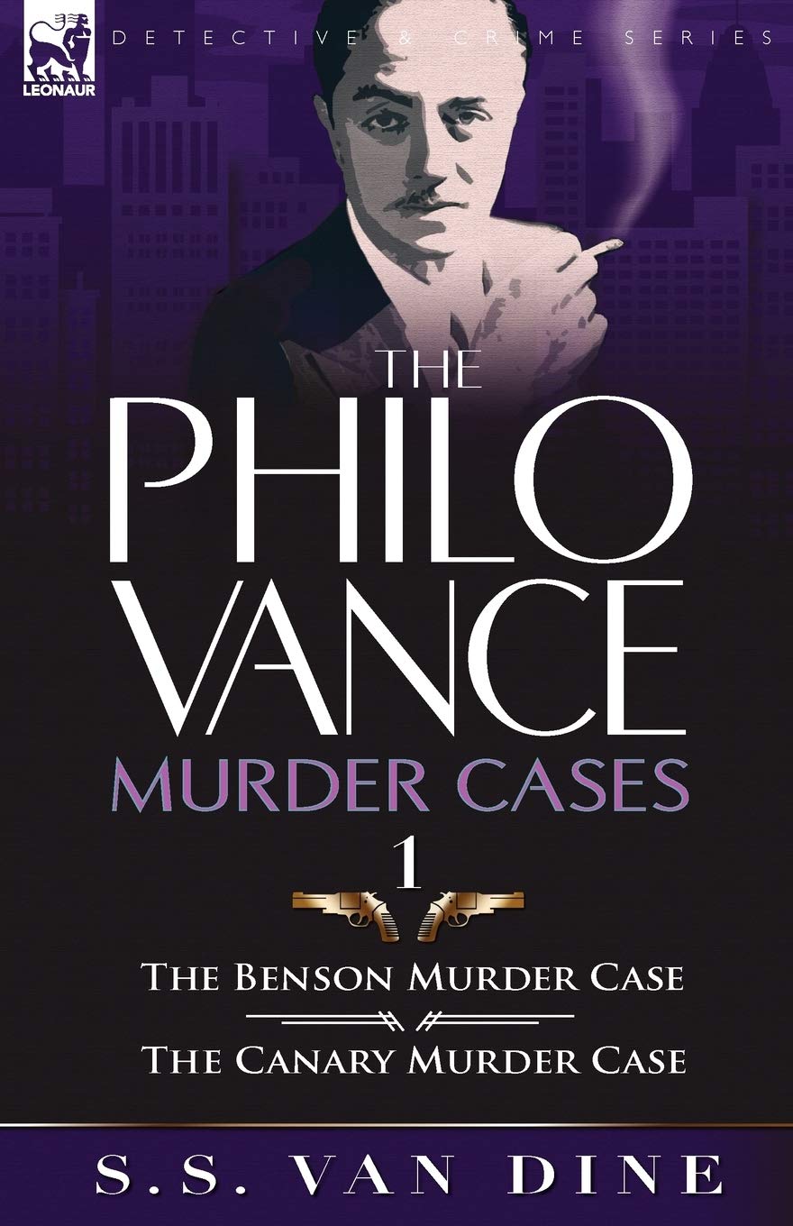 The Philo Vance Murder Cases: 1The Benson Murder Case & the Canary Murder Case