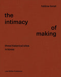 Hlne Binet: The Intimacy of Making: Three Historical Sites in Korea