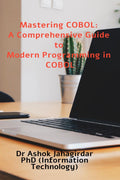 Mastering COBOL: A Comprehensive Guide to Modern Programming in COBOL
