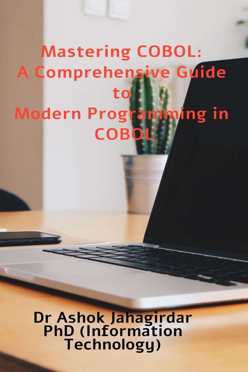 Mastering COBOL: A Comprehensive Guide to Modern Programming in COBOL