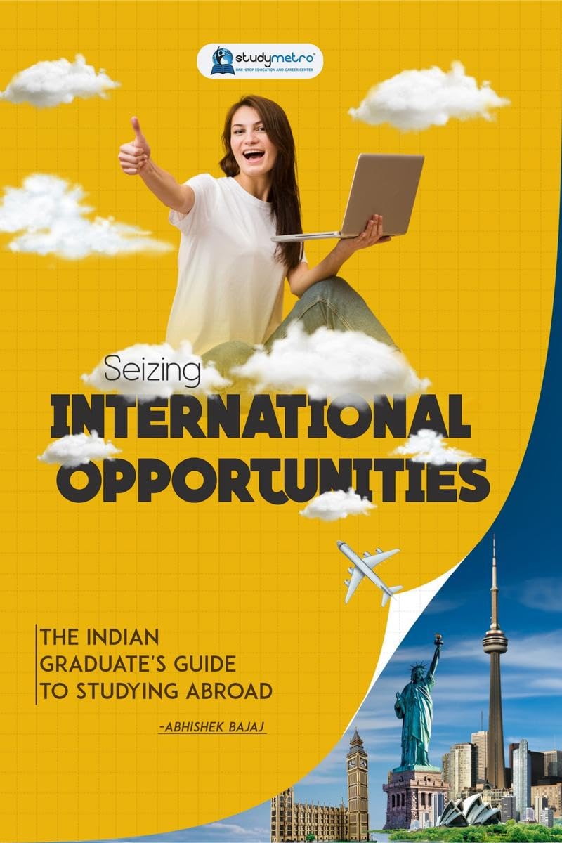 Seizing International Opportunities: The Indian Graduates Guide to Studying Abroad