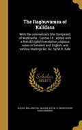 The Raghuvamsa of Kalidasa: With the commentary (the Samjivani) of Mallinatha; Cantos IX; edited with a literal English transla