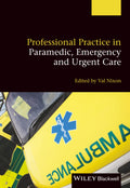 Professional Practice In Paramedic, Emergency And Urgent Care (Pb 2013)
