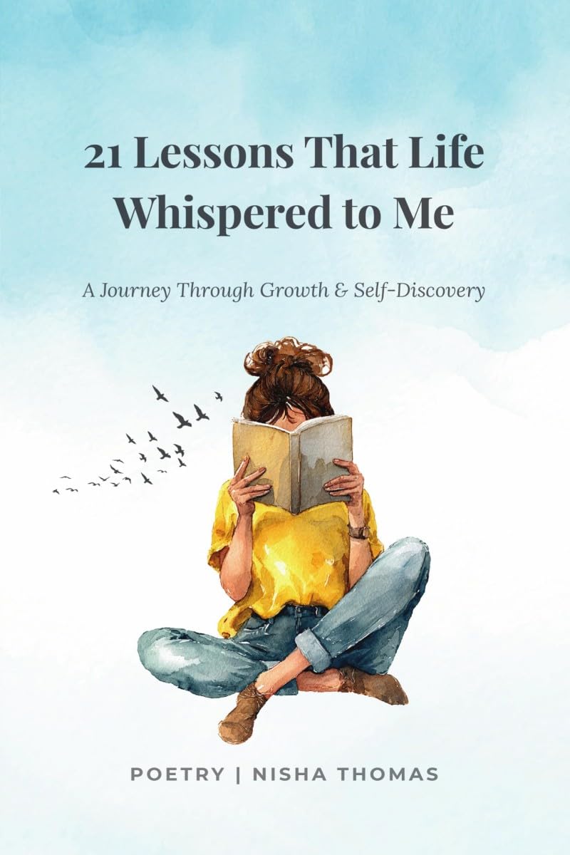 21 Lessons That Life Whispered To Me: A Journey Through Growth & SelfDiscovery