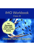 IMO Workbook Class III : For Olympiads, NTSE, CBSE , ICSE and State Boards