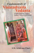 Fundamentals of Visitadvaita Vedanta: A Study Based on Vedanta Desikas TattvaMuktaKalapa