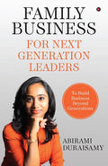 Family Business for Next Generation Leaders: To Build Business Beyond Generations