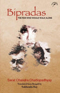 Bipradas: The Man Who Would Walk Alone