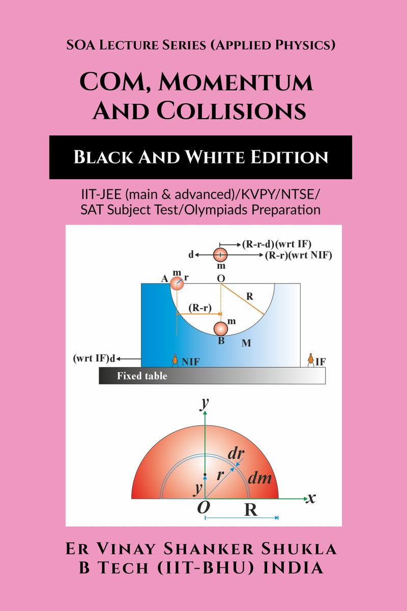 SOA Lecture Series (Applied Physics) COM, Momentum And Collisions (Black And White Edition): IITJEE (main & advanced)/KVPY/NTSE