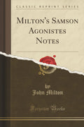 Miltons Samson Agonistes Notes (Classic Reprint)