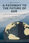 A Pathway To The Future Of Adr : Comparative Perspectives From Around The World