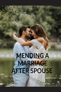 MENDING A MARRIAGE AFTER SPOUSE