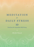 Meditation for Daily Stress: 10 Practices for Immediate Wellbeing