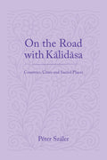 On the Road with Kalidasa: Countries, Cities and Sacred Places | Pter Szler