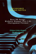 Best 30 Songs Kishore Kumar (Ver 1.0)  (Saregama) Format : Rushisbiz Piano Notes  (Video Links+Notes+Scales+Index)  Small Siz
