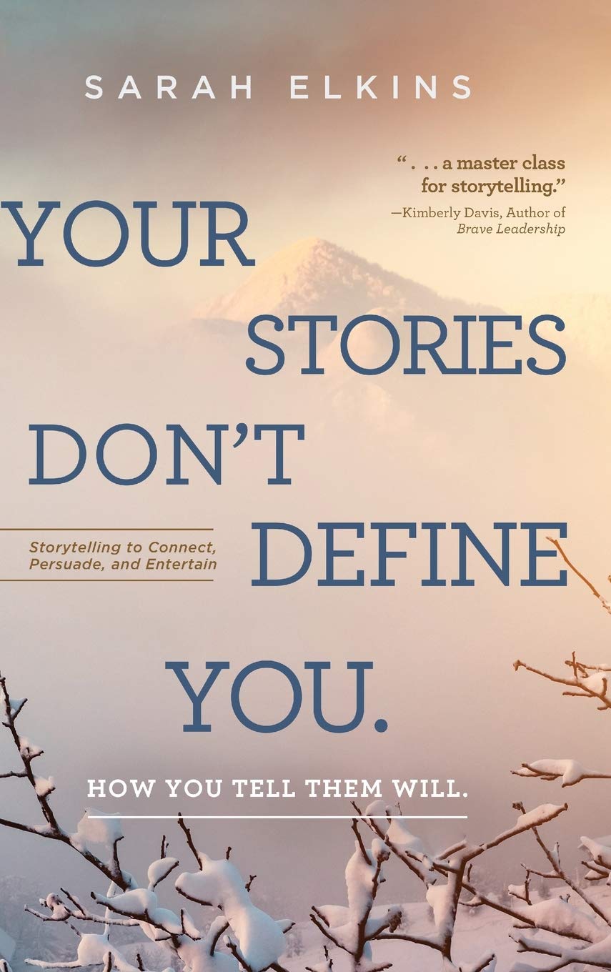 Your Stories DonT Define You. How You Tell Them Will