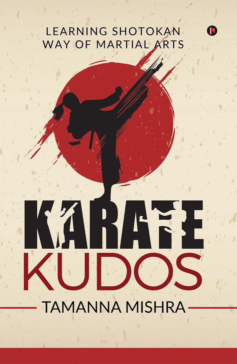 Karate Kudos : Learning Shotokan Way Of Martial Arts