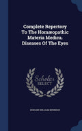 Complete Repertory To The Homopathic Materia Medica. Diseases Of The Eyes