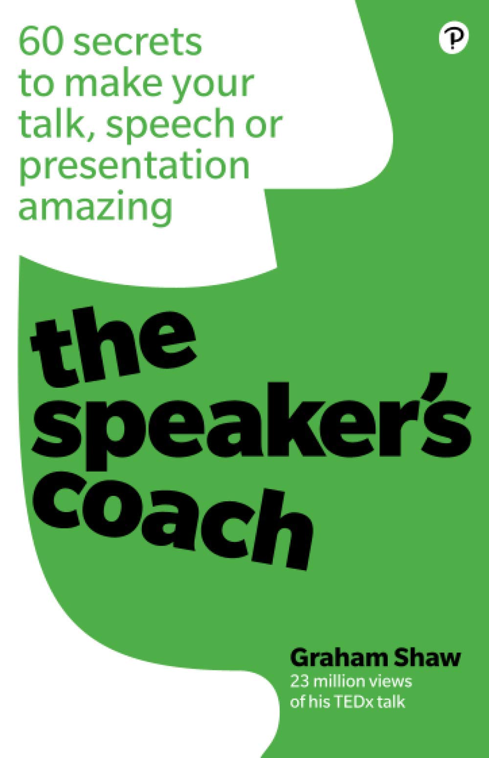Speakers Coach, The: 60 secrets to make your talk, speech or presentation amazing
