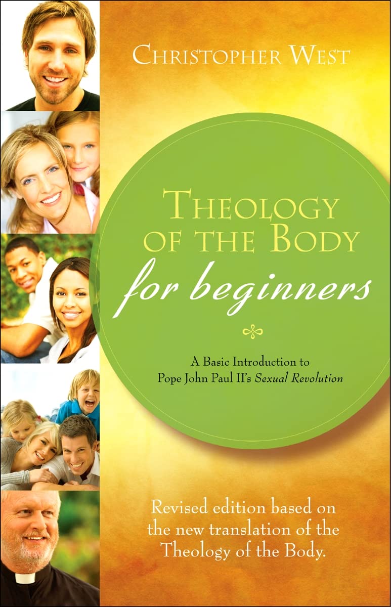 Theology of the Body for Beginners: A Basic Introduction to Pope John Paul IIs Sexual Revolution, Revised Edition