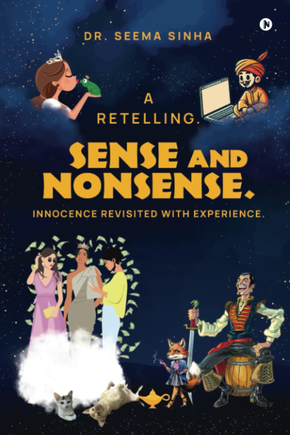 Sense and Nonsense. Innocence Revisited with Experience.: A Retelling.