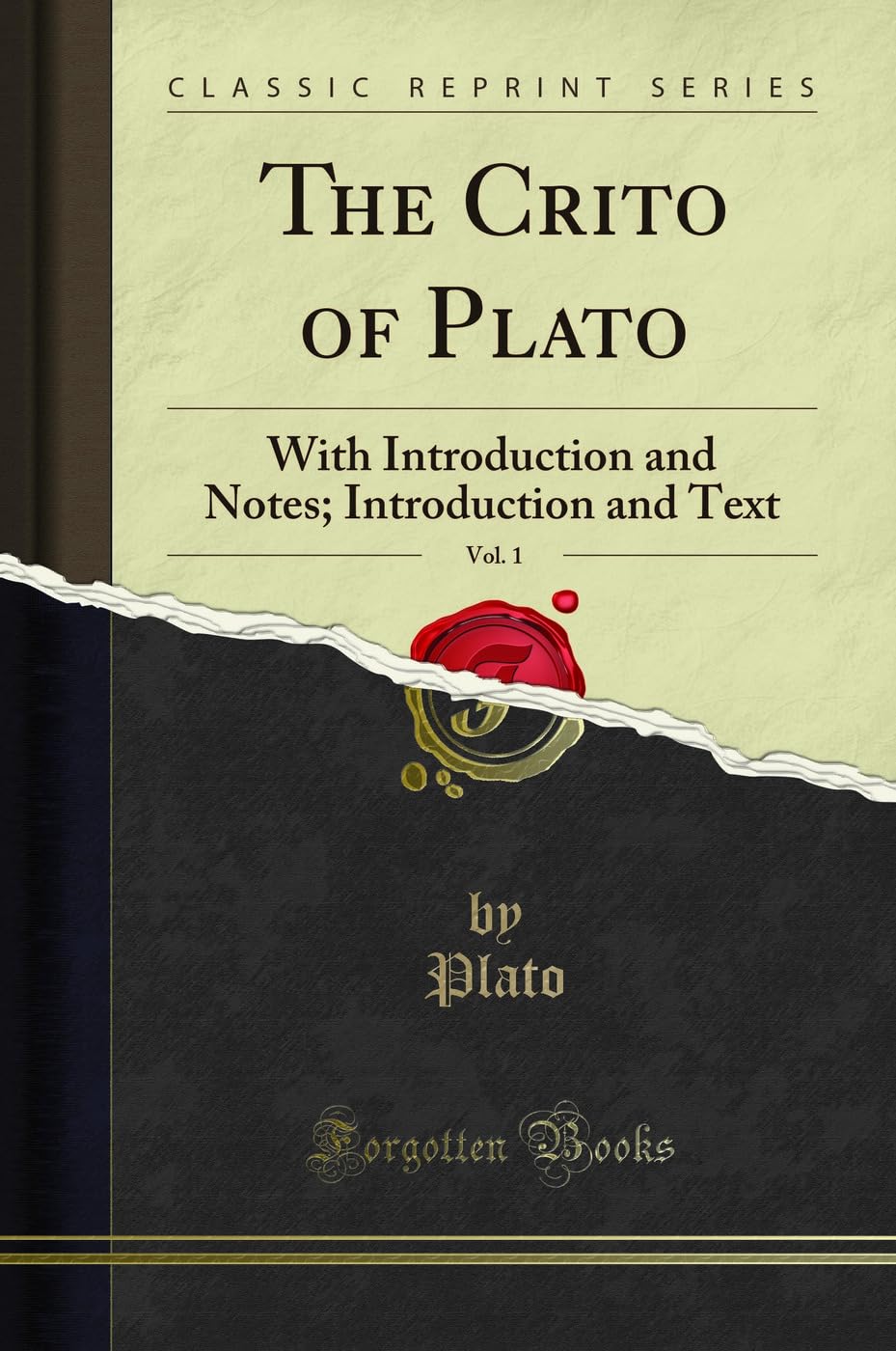 The Crito of Plato, Vol. 1: With Introduction and Notes; Introduction and Text (Classic Reprint)