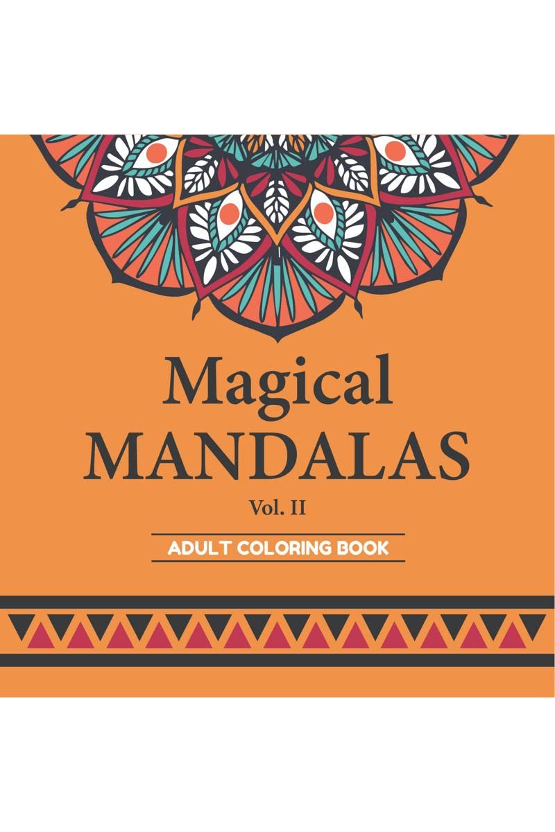 Magical Mandalas: An Adult Coloring Book with Magical and Relaxing Mandalas for Stress Relief and Relaxation. (Vol. 2)