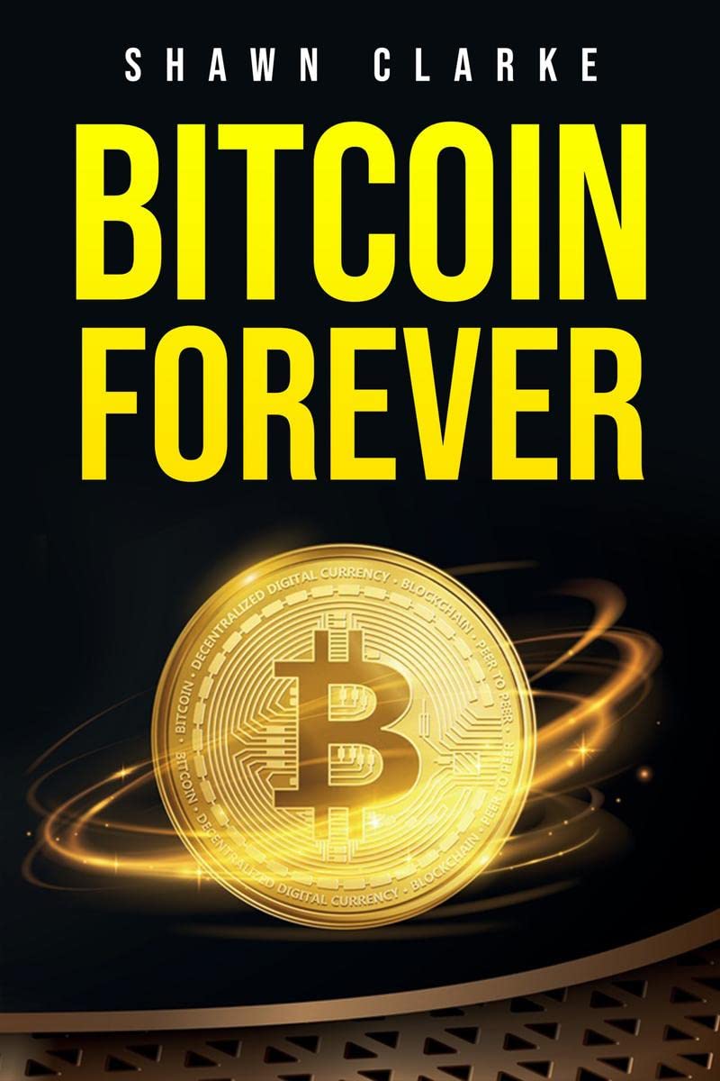 BITCOIN FOREVER : Learn About the Pros, Cons, and Uses of Cryptocurrencies in Todays World (2022 Guide for Beginners)