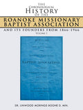 The Chronological History of the Roanoke Missionary Baptist Association and its Founders from 18661966