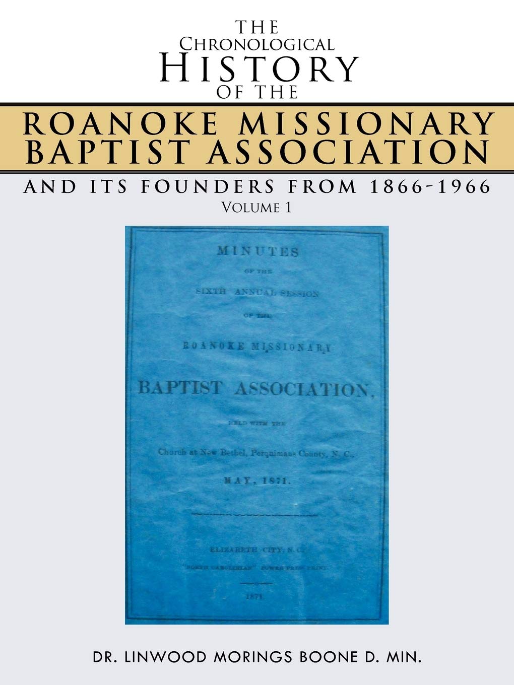 The Chronological History of the Roanoke Missionary Baptist Association and its Founders from 18661966