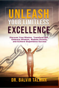 Unleash Your Limitless Excellence : Discover Your Mission, Transform Self, Embrace Wisdom, Radiate Divinity, and Achieve Stupend