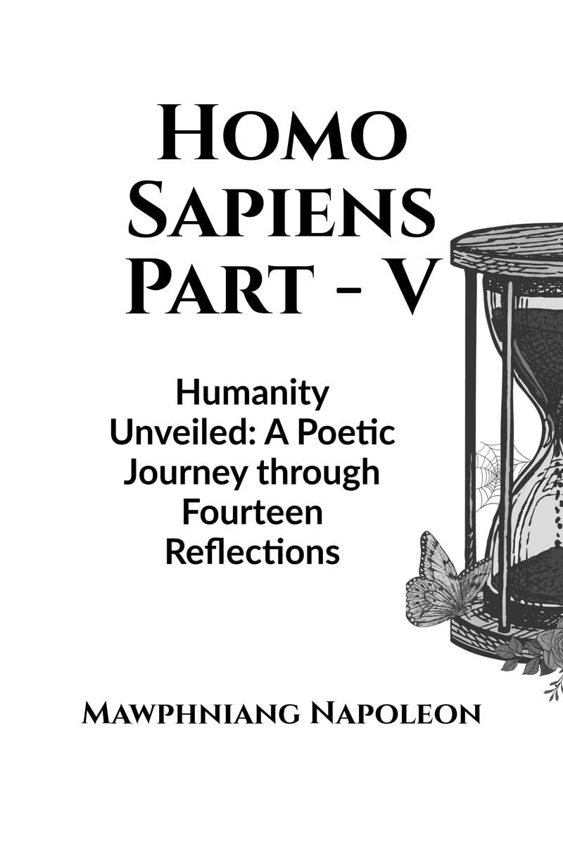 Homo Sapiens Part  V : Humanity Unveiled: A Poetic Journey through Fourteen Reflections