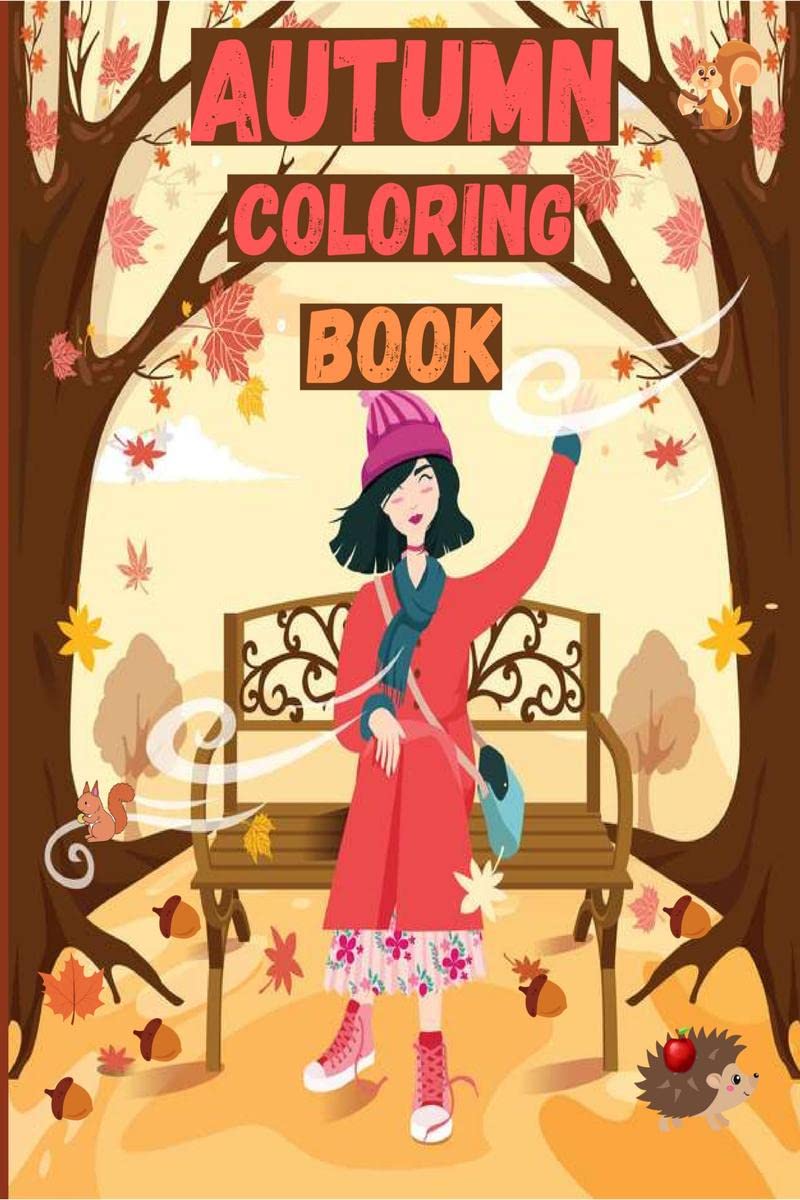 Autumn Coloring Book : For Adults with Country Scenes, Flowers and Beautiful Fall Landscapes  Relaxation and Stress Relief Autum